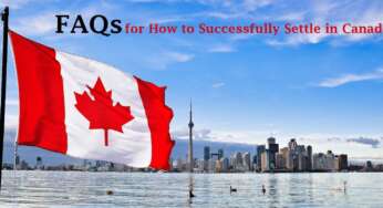 FAQs for How to Successfully Settle in Canada