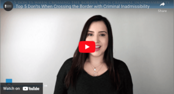 Top 5 Don’ts When Crossing Border with Inadmissibility Video