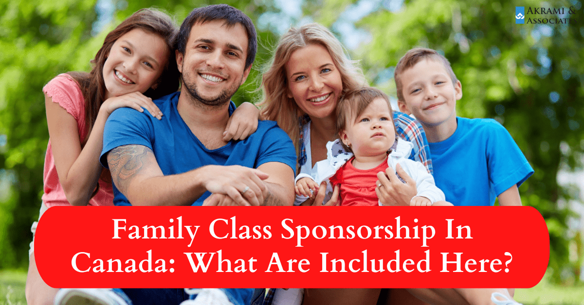 Family Class Sponsorship In Canada What Are Included Here? Akrami