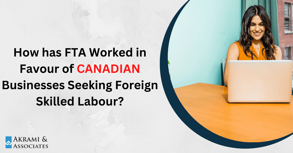 How-has-FTA-Worked-in-Favour-of-Canadian-Businesses-Seeking-Foreign-Skilled-Labour.png